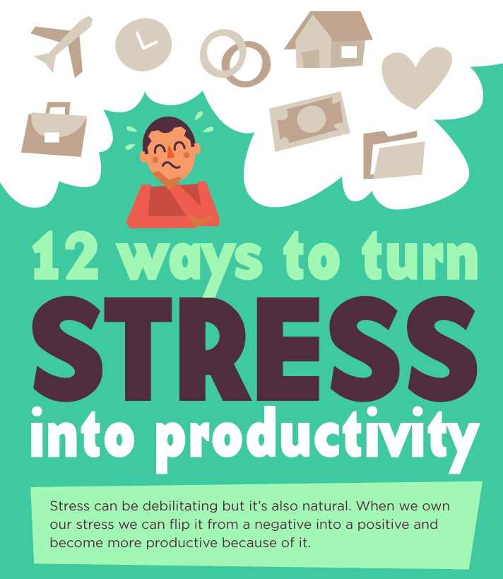 12 Ways To Turn Stress Into Productivity - Self-improvement