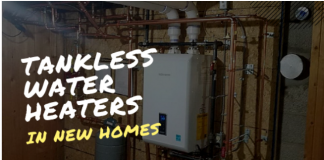 Tankless Water Heaters in New Homes