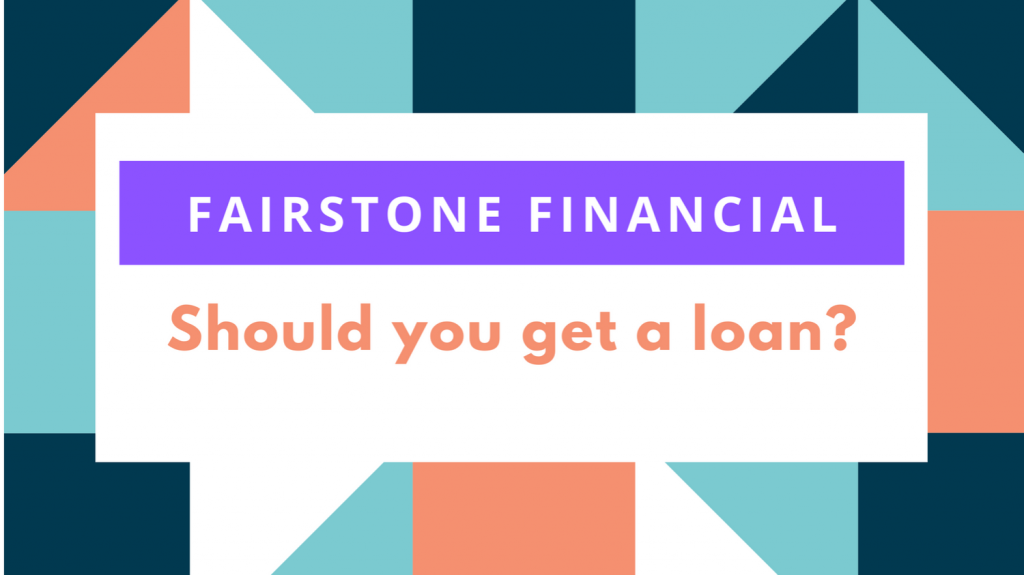 Fairstone Financial Should You Get a Loan? Personal Finance